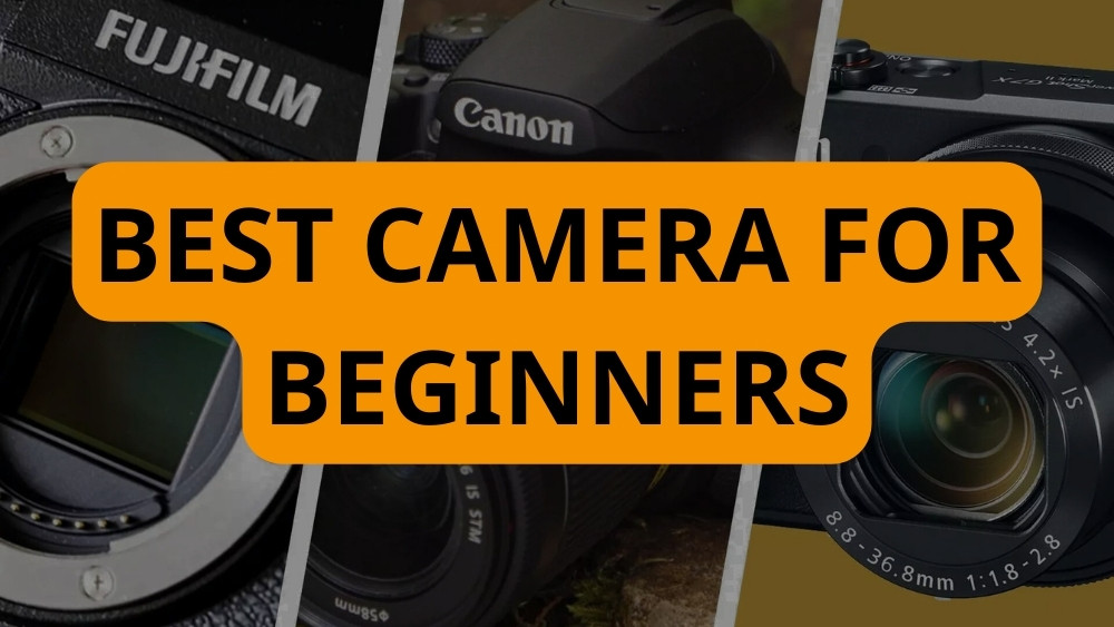 BEST CAMERA FOR BEGINNERS