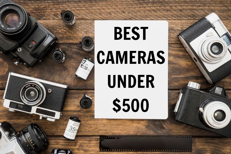Best Cameras Under $500