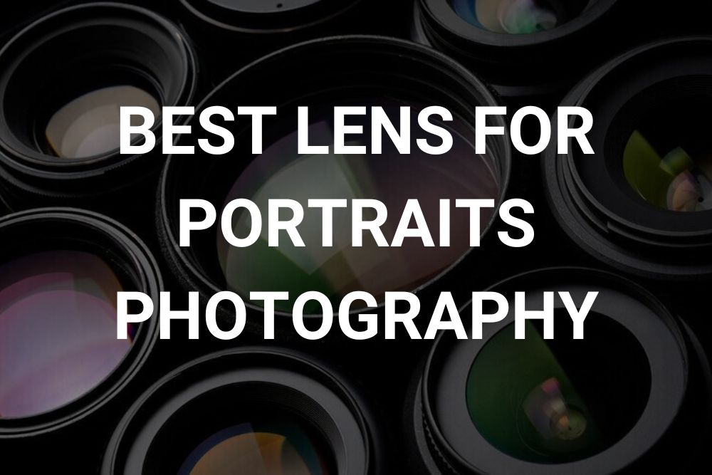 Best Lens for Portraits Photography